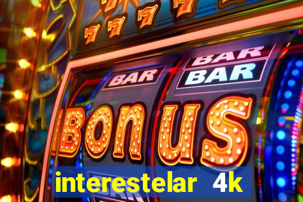 interestelar 4k dublado download